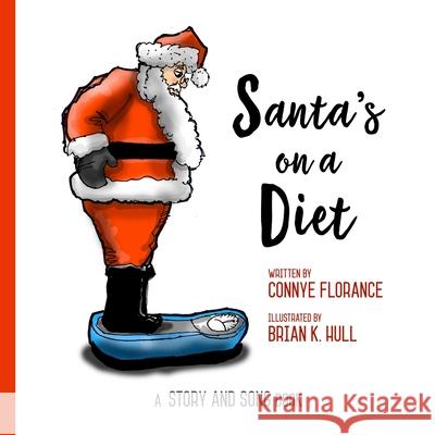 Santa's On a Diet Connye Florance Brian K. Hull Carolyn German 9780997087352 Wordsmith Collaborative