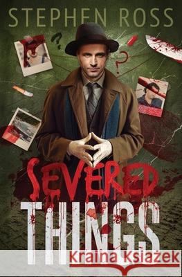 Severed Things Stephen Ross 9780997087673