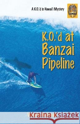 K.O.'d at Banzai Pipeline Victoria Heckman 9780997088007
