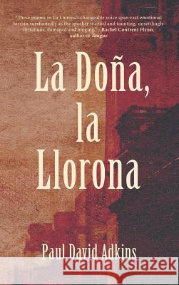 La Dona, La Llorona Paul David Adkins 9780997089356