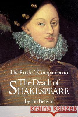 The Reader's Companion to The Death of Shakespeare Benson, Jon 9780997089905 Nedward, LLC