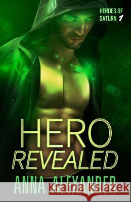 Hero Revealed Anna Alexander 9780997090208