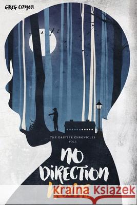 No Direction Home Greg Cayea 9780997092103 Black Apple International