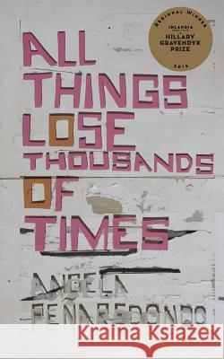 All Things Lose Thousands of Times Angela Penaredondo 9780997093216 Inlandia Institute