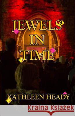 Jewels in Time Kathleen Heady 9780997096279 Sage Words Publishing