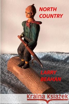 North Country Larry Beahan 9780997098259 Coyote Publishing of Wny