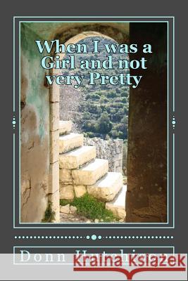 When I was a Girl and not very Pretty: Hasna's story Hutchison, Donn 9780997099010