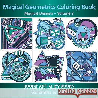 Magical Geometrics Coloring Book: Magical Designs Samantha Snyder 9780997102116