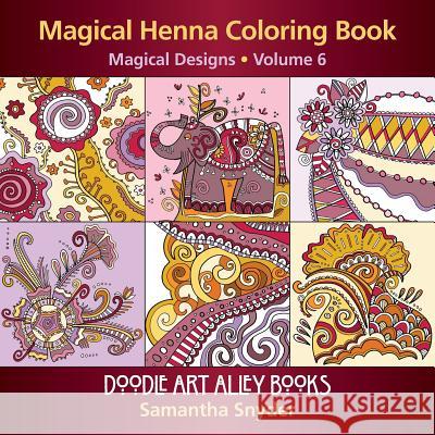 Magical Henna Coloring Book: Magical Designs Samantha Snyder 9780997102192