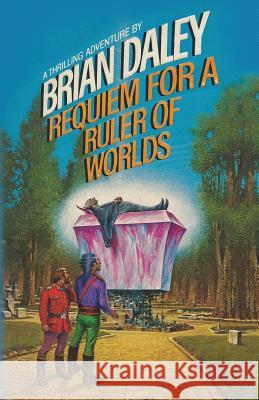 Requiem for a Ruler of Worlds Brian Daley 9780997104011 Lucia St. Clair Robson