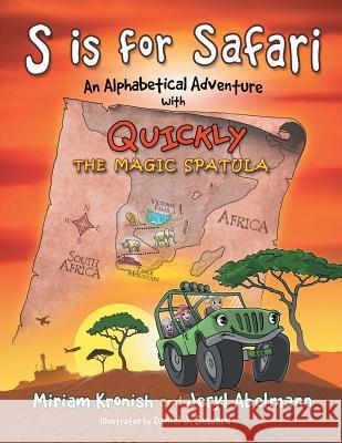 S is for Safari: An Alphabetical Adventure with Quickly the Magic Spatula Abelmann, Jeryl 9780997108460 Jeryl J. Abelmann