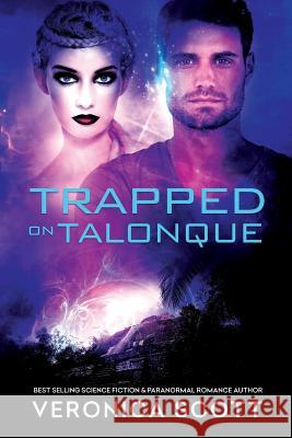 Trapped on Talonque: A Sectors SF Romance Veronica Scott 9780997109313