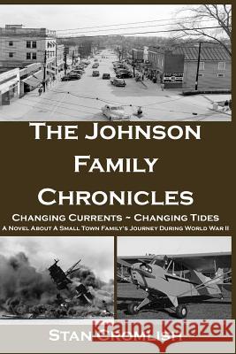The Johnson Family Chronicles: Changing Currents - Changing Tides Stan Cromlish 9780997110128 Stan Cromlish Books