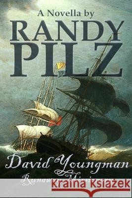 David Youngman: Missionary Runaway Randy Pilz 9780997111477