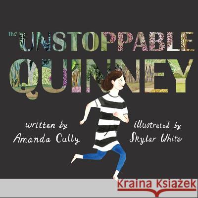 The Unstoppable Quinney Amanda Cully Skylar White 9780997112047