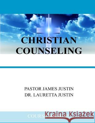 Christian Counseling James Justin Lauretta Justin 9780997112610