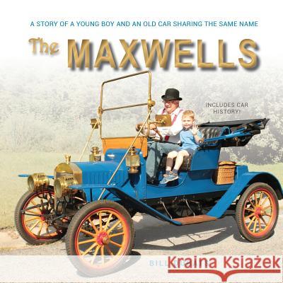 The Maxwells: A story of a young boy and an old car sharing the same name Dubats, Bill C. 9780997113143 Good Green Life Publishing