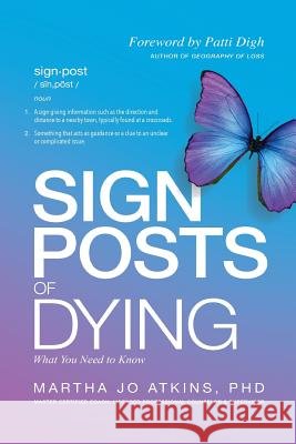 Sign Posts of Dying Martha Jo Atkin 9780997116519