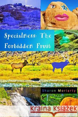 Specialness: The Forbidden Fruit: Powerful New Teachings from 