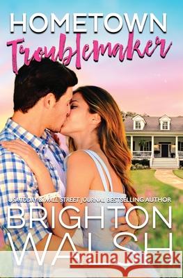 Hometown Troublemaker Brighton Walsh   9780997125887 Bright Publishing