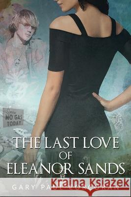 The Last Love of Eleanor Sands Gary Paul Corcoran 9780997126525 Stargazer Press