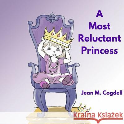 A Most Reluctant Princess Jean M. Cogdell 9780997128611 Second ACT Press