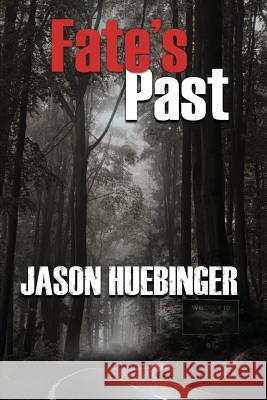 Fate's Past Jason Huebinger 9780997135190