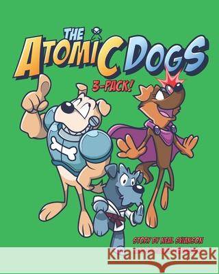 The Atomic Dogs 3 Pack Neal Swanson Dante Banuelos 9780997138856 Wear Cupcakes, LLC