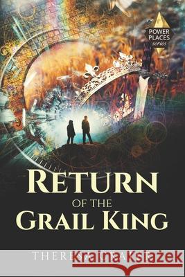 Return of the Grail King Theresa Crater 9780997141368 Blue Star L.L.C.