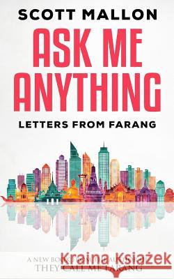 Ask Me Anything: Letters From Farang Scott Mallon 9780997144451