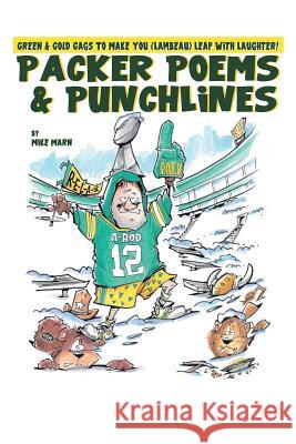 Packer Poems & Punchlines: Green & Gold Gags To (Lambeau) Leap With Laughter! (2nd edition) Marn, Mike 9780997145601