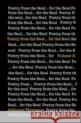 Poetry from the Soul... for the Soul: Volume II Adrienne Thompson 9780997146110