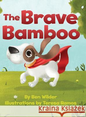 The Brave Bamboo Ben Wilder Teresa Ramos Carin Siegfried 9780997150728 Driftwood Tree Press