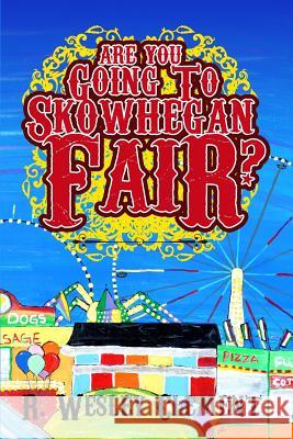 Are you Going to Skowhegan Fair Clement, Robert W. 9780997154849 Bethune Group