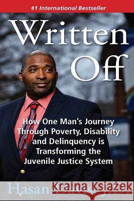 Written Off: How One Man's Journey Through Poverty, Disability and Delinquency is Transforming the Juvenile Justice System Davis J. D., Hasan 9780997155808 Yael Cohen