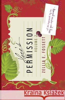 Here's Permission: Volume 2 Zellia E Fossett 9780997157970 G Publishing