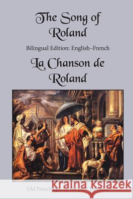 The Song of Roland: Bilingual Edition: English-French Turoldus                                 Charles Kenneth Scott-Moncrieff Sarah E. Holroyd 9780997159035