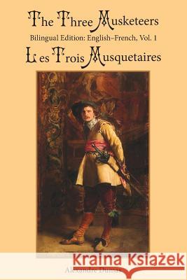 The Three Musketeers, Vol. 1: Bilingual Edition: English-French Alexandre Dumas William Robson Sarah E. Holroyd 9780997159042 Sleeping Cat Press