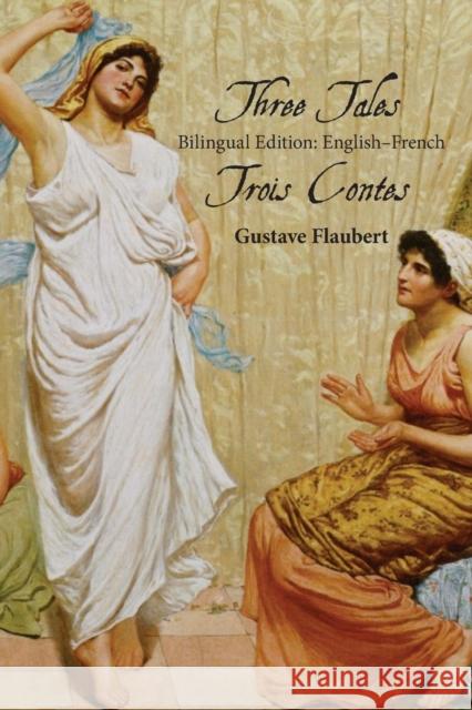 Three Tales: Bilingual Edition: English-French Gustave Flaubert, Sarah E Holroyd 9780997159066 Sleeping Cat Press