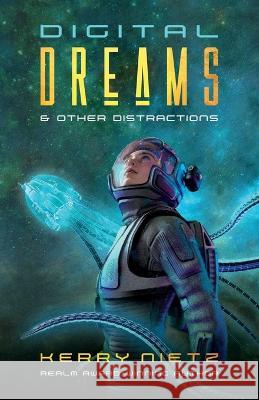 Digital Dreams and Other Distractions Kerry Nietz 9780997165876
