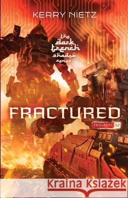 Fractured: Fragment Two Kerry Nietz 9780997165890