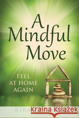A Mindful Move: Feel at home again Prasad, Kiran 9780997167207
