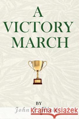 A Victory March John J Klein, Comerford Colin 9780997168785 John J. Klein