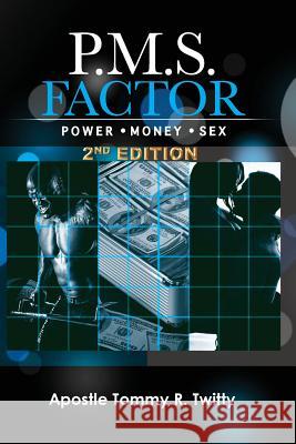 P.M.S. Factor (Power, Money & Sex) 2nd Edition Tommy R. Twitty 9780997170429 Trt Ministries