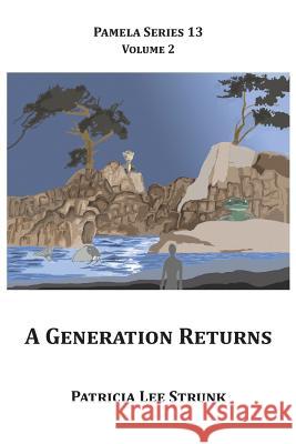 A Generation Returns Patricia Lee Strunk 9780997171532