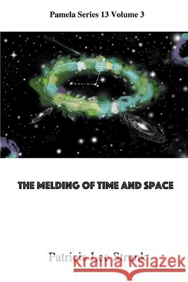 Melding of Time and Space Patricia Strunk 9780997171556