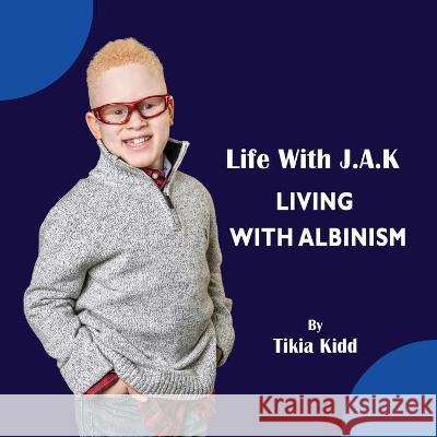 Life With J.A.K Living with Albinism: Living with Albinism  9780997171907 Enduring Publishing, LLC