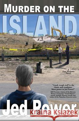 Murder on the Island: A Dan Marlowe Novel Jed Power 9780997175806 Dark Jetty Publishing