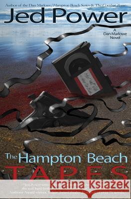 The Hampton Beach Tapes: A Dan Marlowe Novel Jed Power 9780997175820 Dark Jetty Publishing