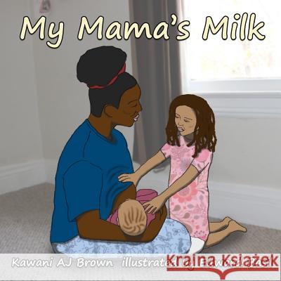 My Mama's Milk Kawani Aj Brown Edward Basil 9780997176315 Kawani Brown